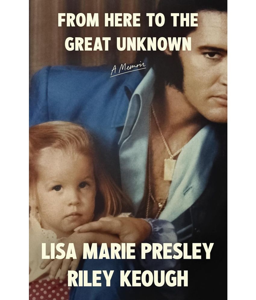     			From Here to the Great Unknown Paperback  byLisa Marie Presley and Riley Keough