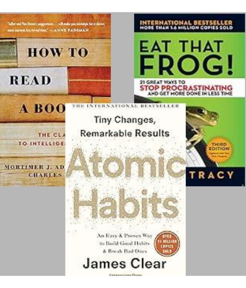     			How to Read a Book + Eat That Frog! + Atomic Habits