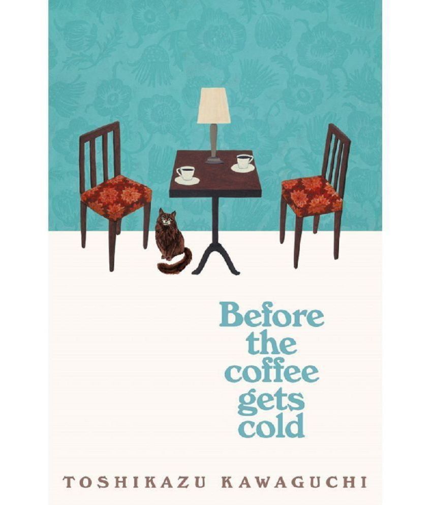     			The Coffee Gets Cold: A Novel (Before the Coffee Gets Cold Series, 1) Paperback 29 October 2019