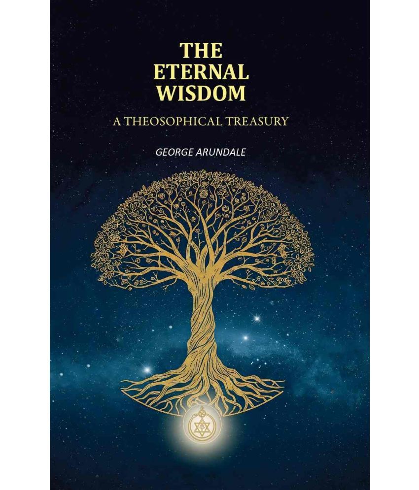     			The Eternal Wisdom: A Theosophical Treasury