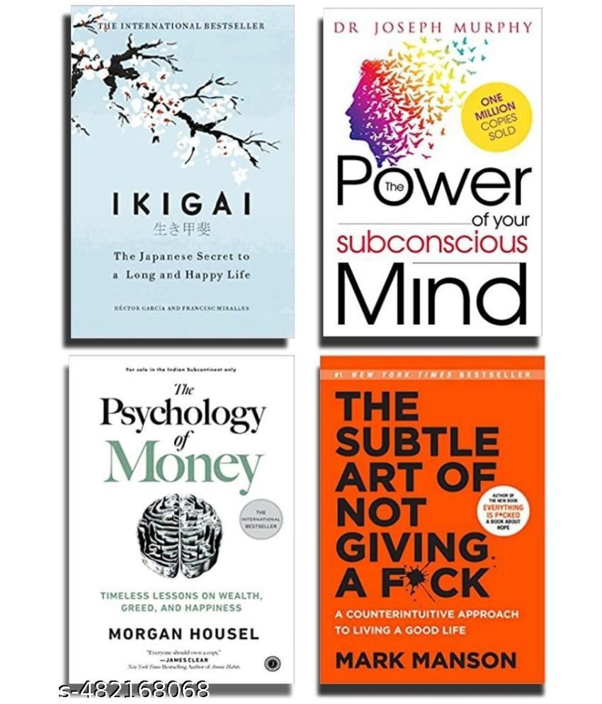     			The power of subconcious mind + The psychology of money + Ikigai + The subtle art of not giving a fuck ( english paperback )