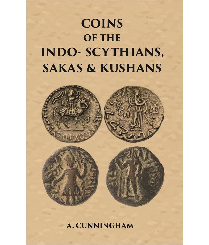     			COINS OF THE INDO-SCYTHIANS, SAKAS & KUSHANS