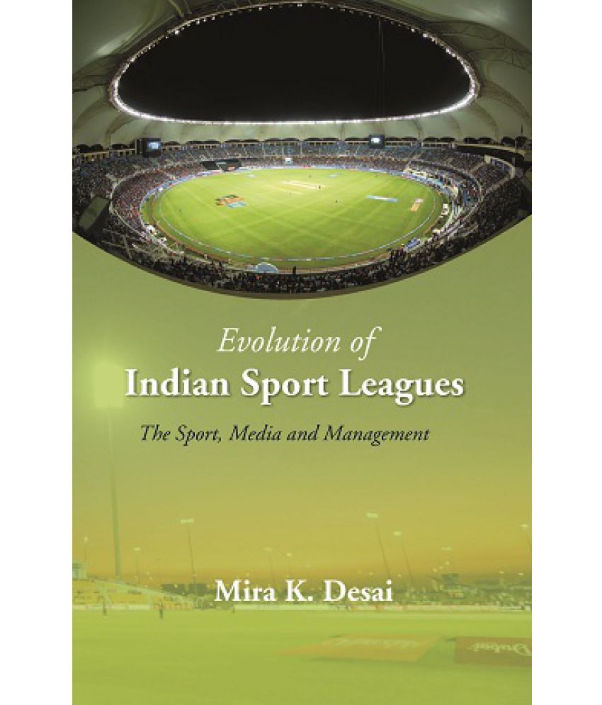     			Evolution Of Indian Sport Leagues: The Sport, Media And Management