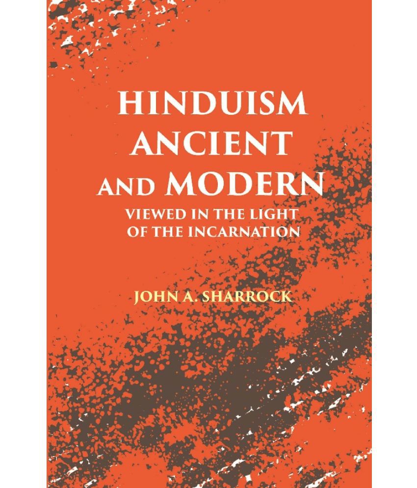     			Hinduism Ancient and Modern: Viewed in The Light of The Incarnation
