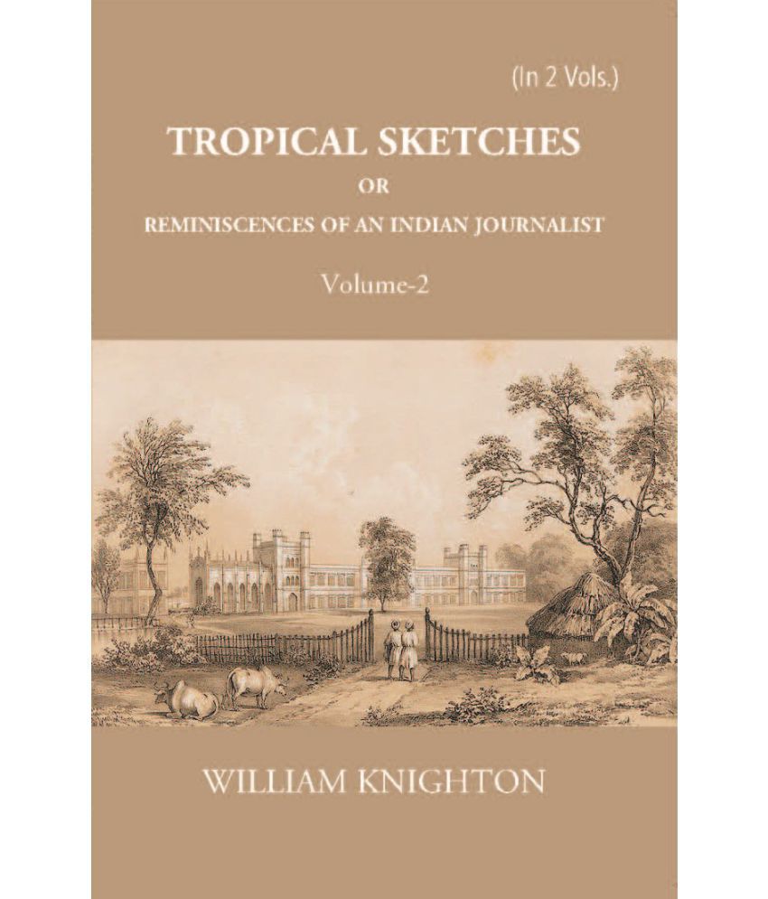     			Tropical Sketches Or Reminiscences Of An Indian Journalist
