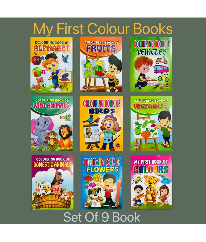     			My First Colouring Book Collections (Set Of 9) My First Colouring Book Of Alphabet, Fruits, Vehicles, Wild Animals, Birds, Vegetables, Domestic Animals, Flowers, Colours.