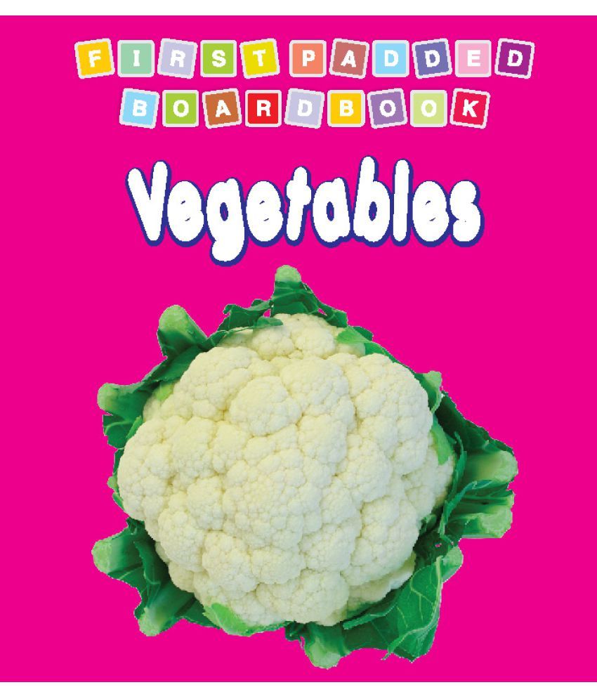     			First Padded Board Book - Vegetables - Early Learning Book