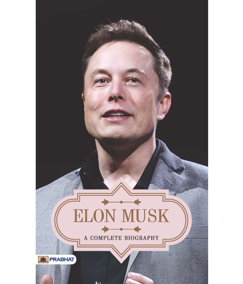     			Elon Musk A Complete Biography