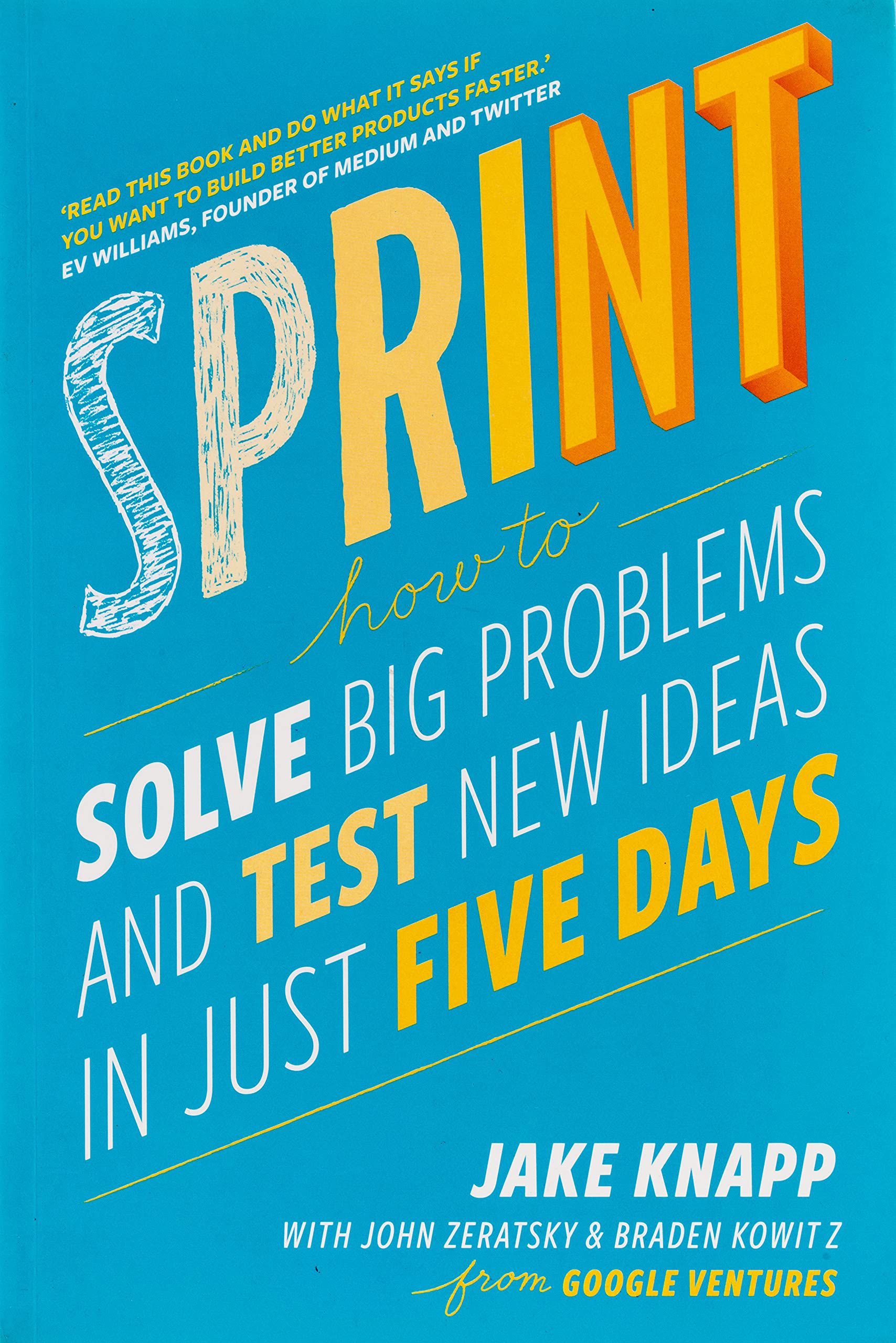     			Sprint: How To Solve Big Problems and Test New Ideas in Just Five Days Paperback by Jake Knapp,John Zeratsky and Braden Kowitz 