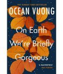 On Earth We're Briefly Gorgeous: TIKTOK MADE ME BUY IT A masterpiece by Ocean Vuong