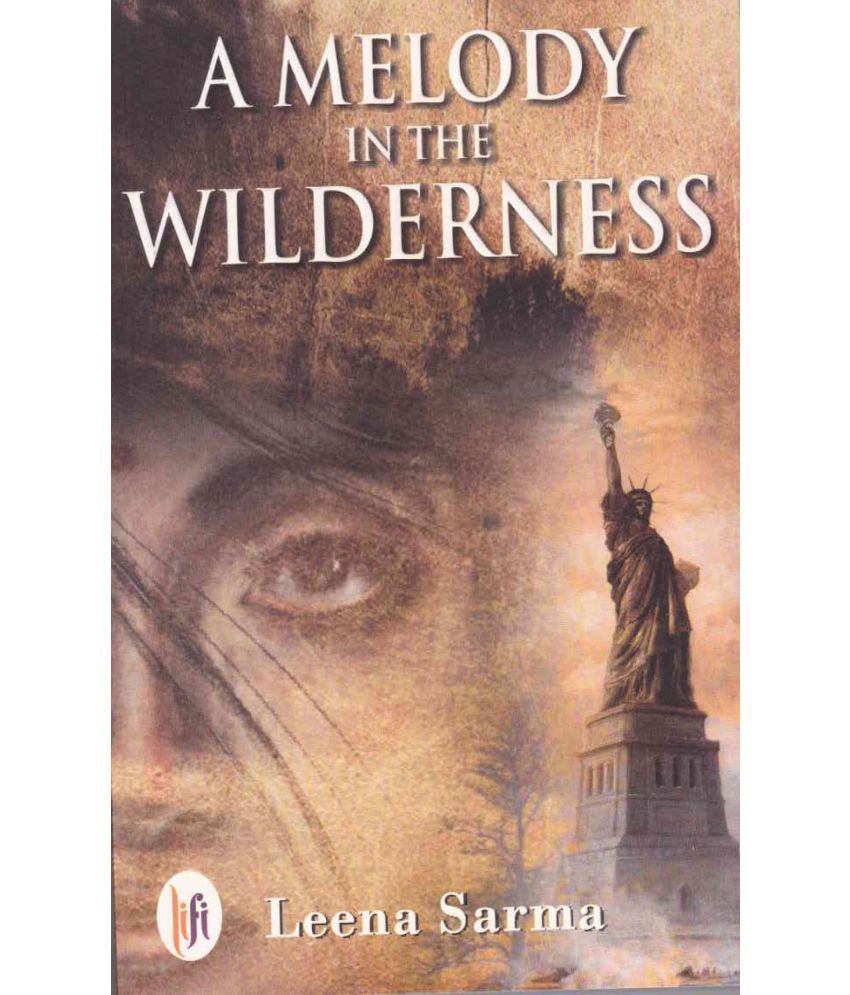     			A MELODY IN THE WILDERNESS By LEENA SARMA