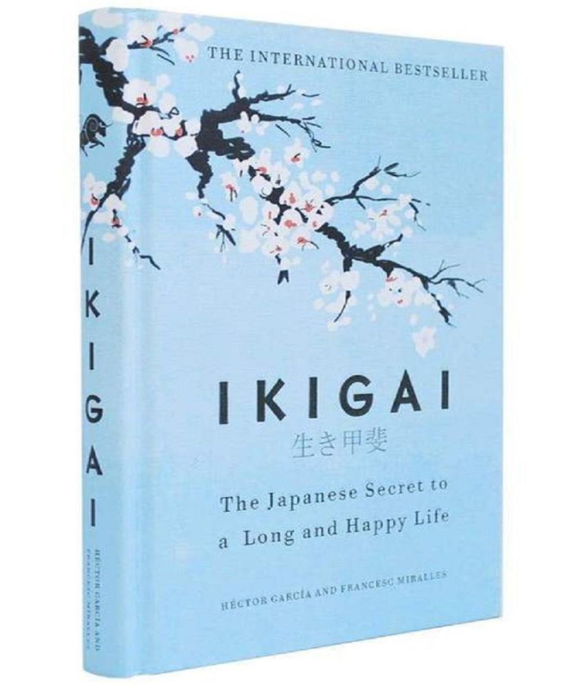     			Ikigai: The Japanese secret to a long and happy life - Hardcover 27 September 2017 by HÃ©ctor GarcÃ­a and Francesc Miralles