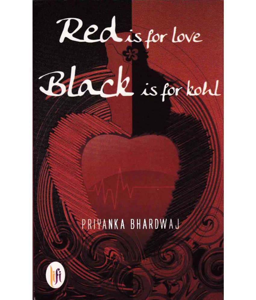     			RED IS FOR LOVE BLACK IS FOR KOHL By PRIYANKA BHARDWAJ
