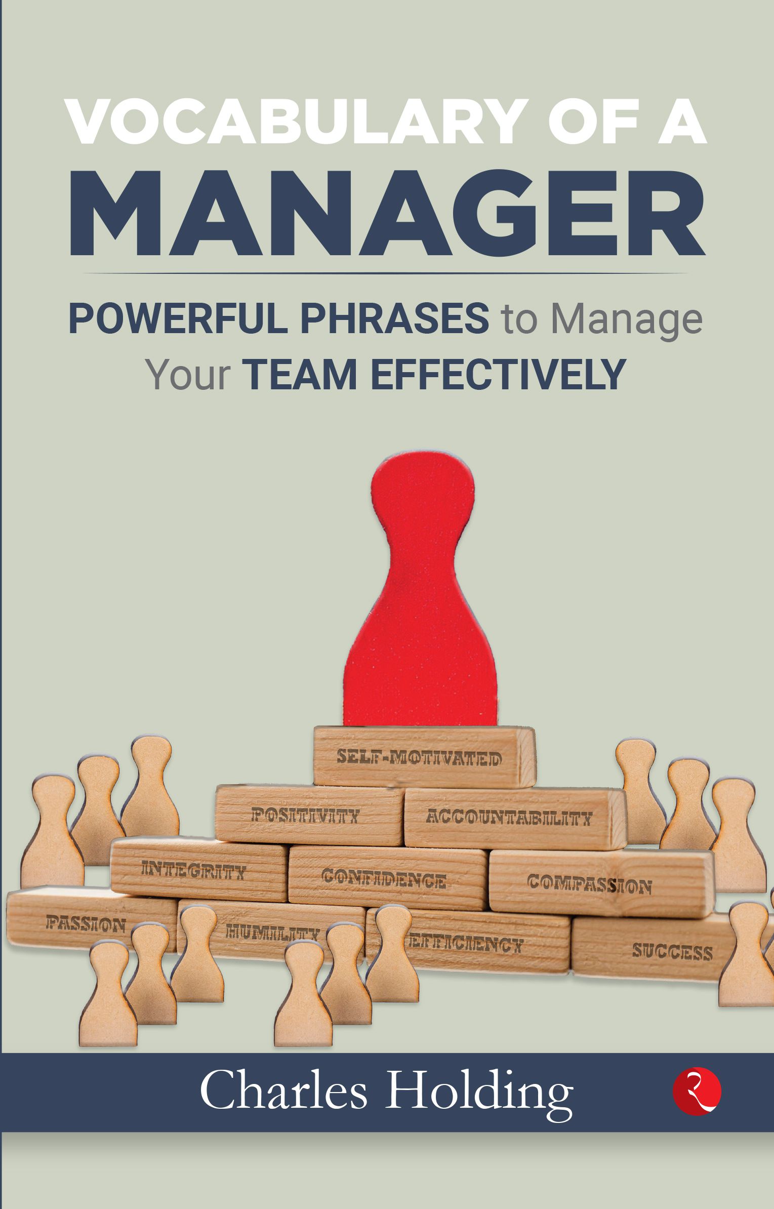     			Vocabulary of A Manager: Powerful Phrases to Manage Your Team Effectively by Charles Holding