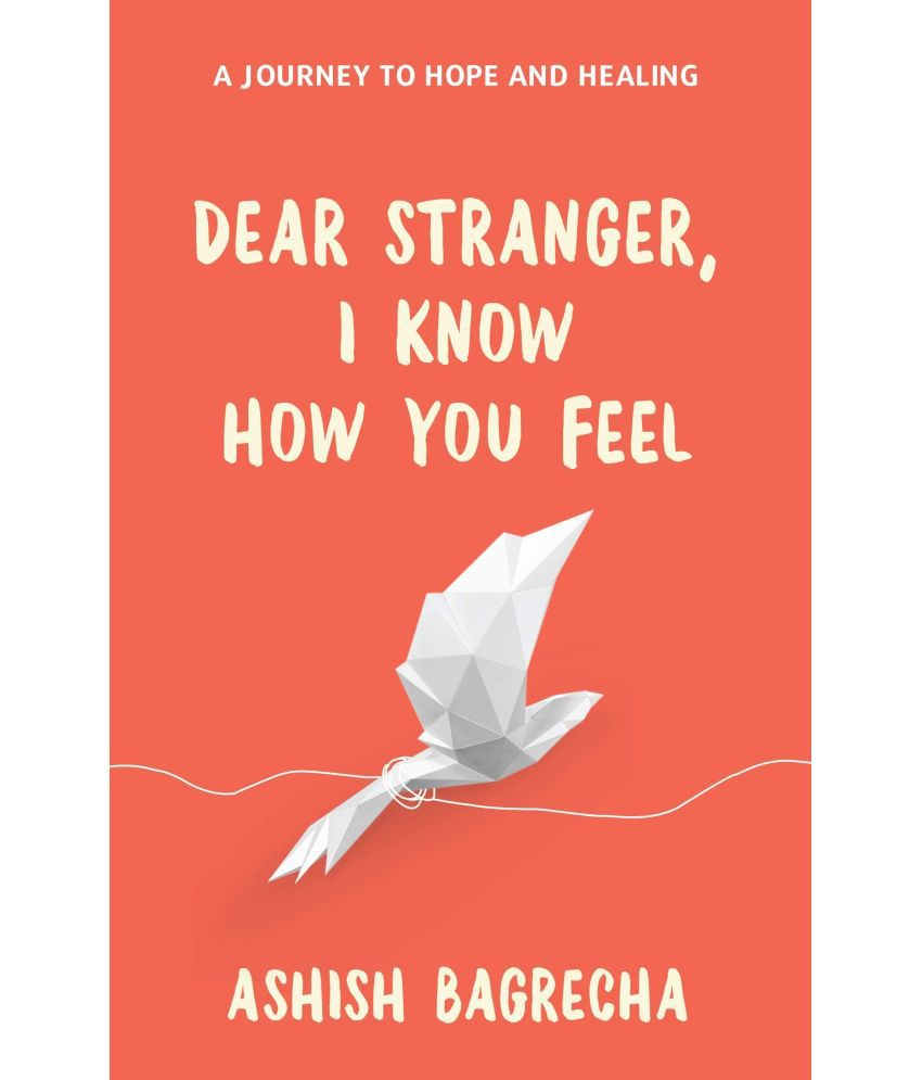     			DEAR STRANGER I KNOW HOW YOU FEEL Paperback 2021 by ASHISH BAGRECHA
