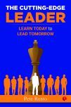 THE CUTTING-EDGE LEADER : Learn Today to Lead Tomorrow	By Pete Russo