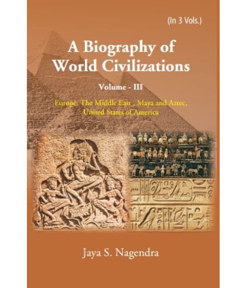     			A Biography of World Civilizations: Europe, The Middle East , Maya and Aztec,United States of America Volume Vol. 3rd [Hardcover]