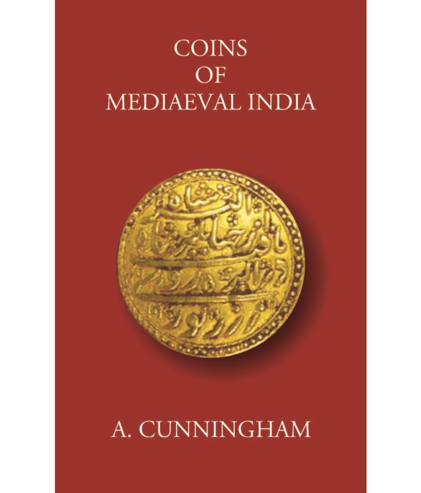     			COINS OF MEDIAEVAL INDIA FROM THE SEVENTH CENTURY DOWN TO THE MUHAMMADAN CONQUESTS [Hardcover]