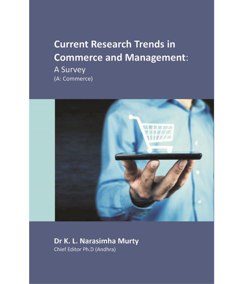     			Current Research Trends in Commerce and Management: A Survey (A: Commerce) [Hardcover]