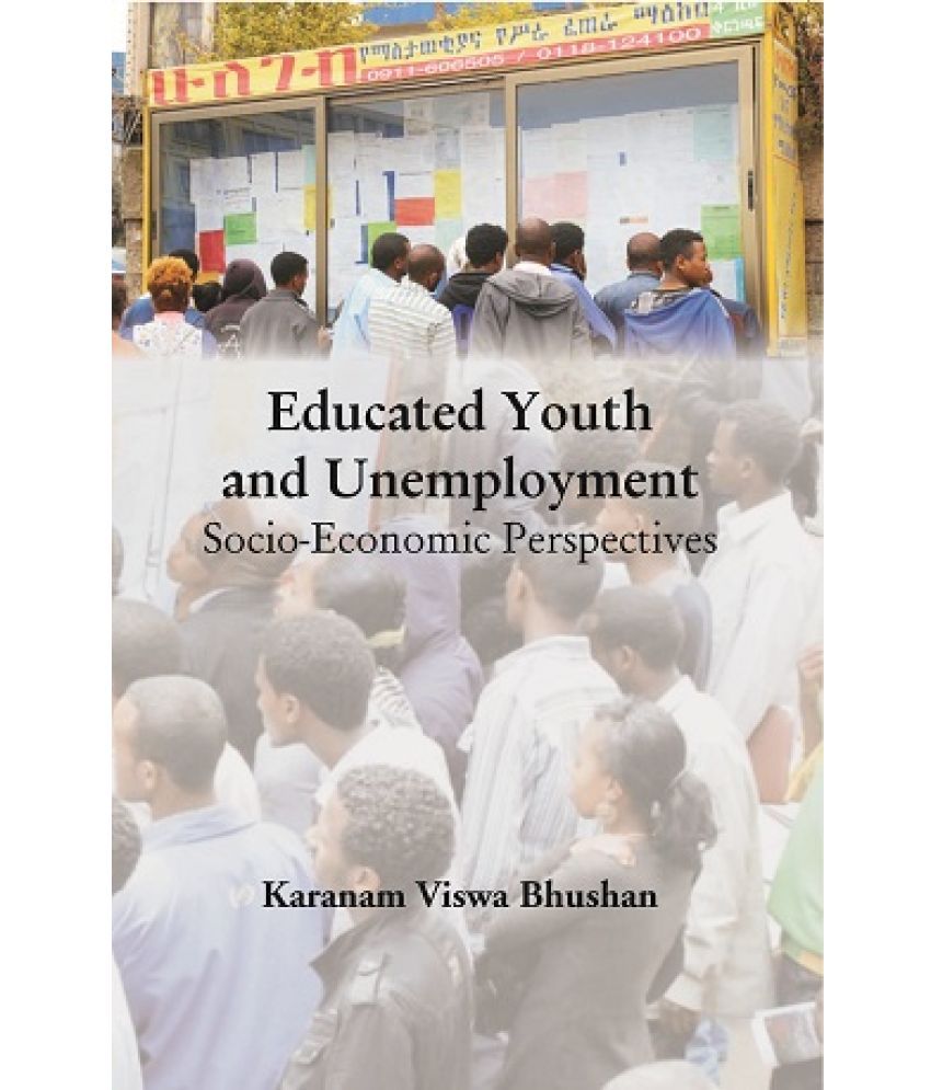     			Educated Youth And Unemployment: Socio-Economic Perspectives [Hardcover]