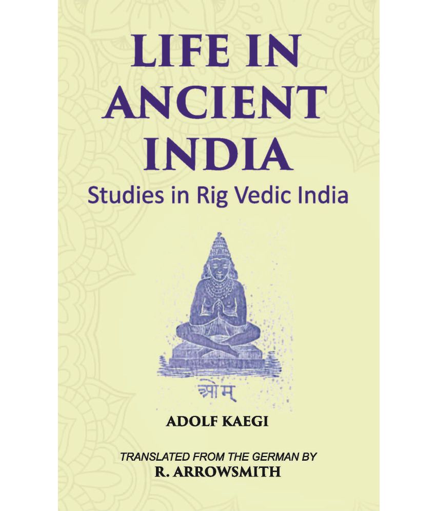     			LIFE IN ANCIENT INDIA: Studies in Rig Vedic India [Hardcover]