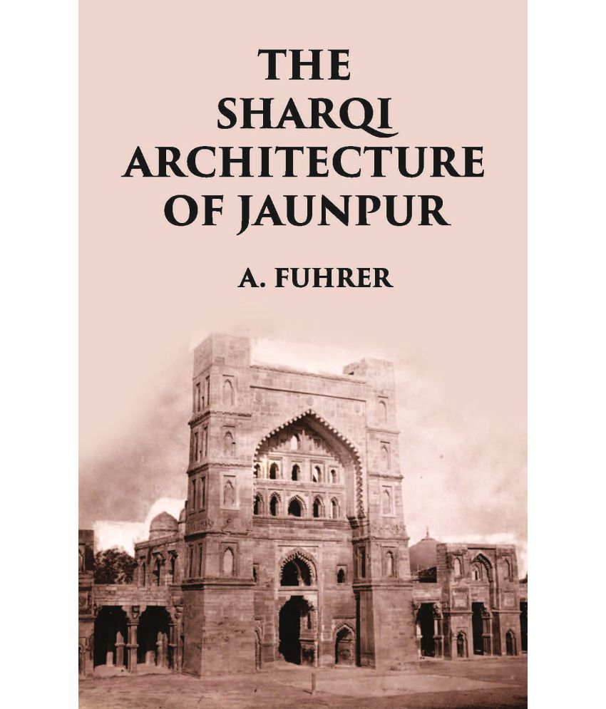     			THE SHARQI ARCHITECTURE OF JAUNPUR [Hardcover]