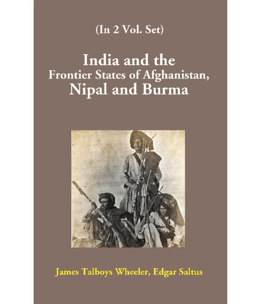     			India and the Frontier States of Afghanistan, Nipal and Burma Volume Vol. 1st