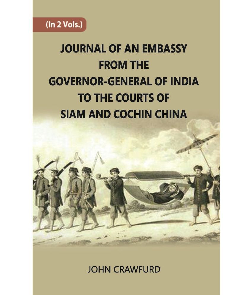     			Journal Of An Embassy From The Governor-General Of India To The Courts Of Siam And Cochin China Volume Vol. 2nd