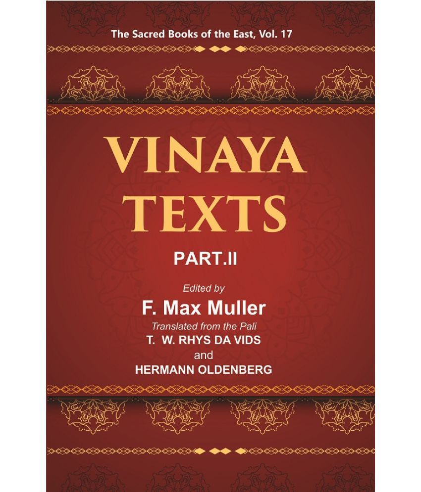     			The Sacred Books of the East (VINAYA TEXTS, PART-II, THE MAHAVAGGA, V—X, THE KULLAVAGGA, I—III) Volume 17th