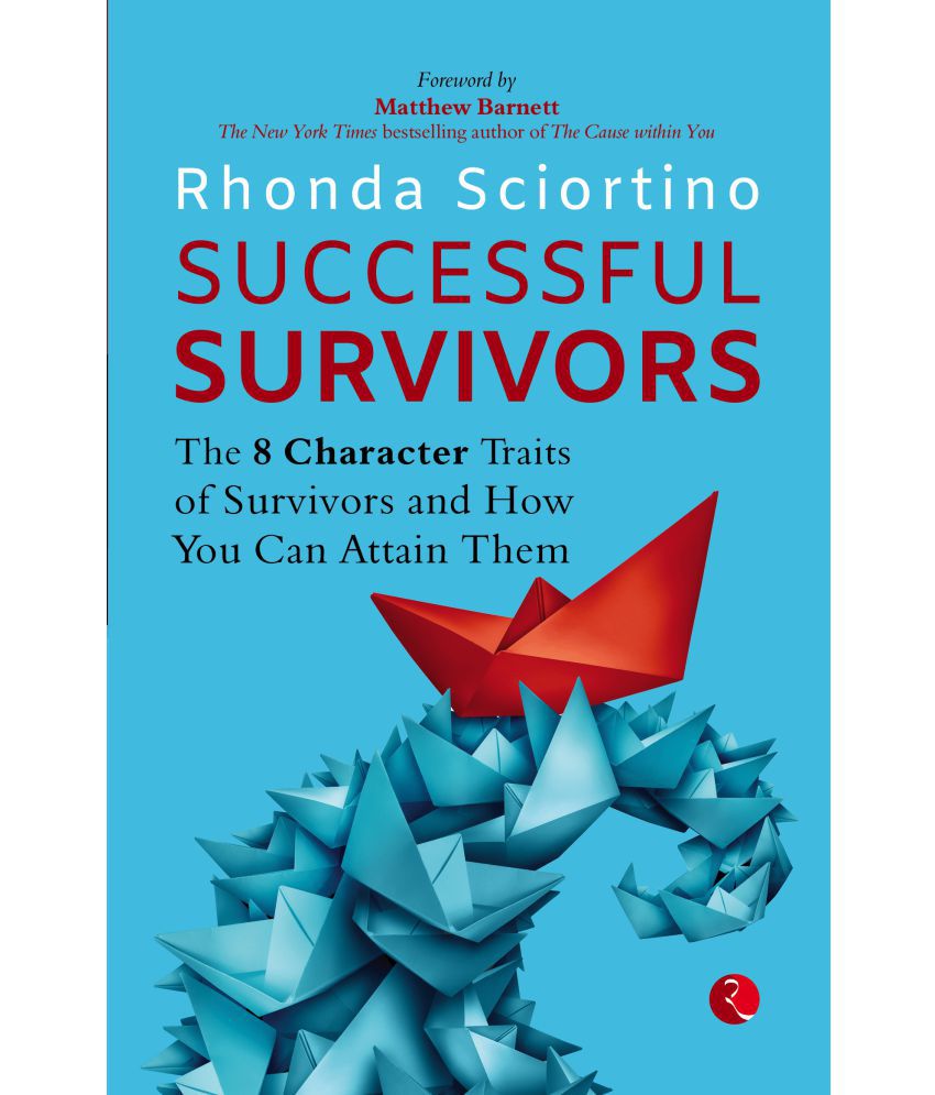     			SUCCESSFUL SURVIVORS: The 8 Character Traits of Survivors and How You Can Attain Them