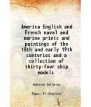 America English and French naval and marine prints and paintings of the 18th and early 19th centuries and a collection of thirty-four ship [Hardcover]