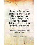 An epistle to the terrible priests of the convocation house. Re-printed from the black letter ed., with an introd. and notes 1842 [Hardcover]