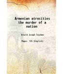 Armenian atrocities the murder of a nation 1915 [Hardcover]