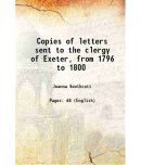 Copies of letters sent to the clergy of Exeter, from 1796 to 1800 1813 [Hardcover]