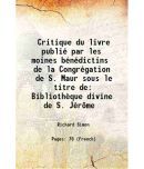 Critique du livre publi par les moines bndictins de la Congrgation de S. Maur sous le titre de Bibliothque divine de S. Jrme 1699 [Hardcover]