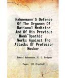 Hahnemann'S Defence Of The Organon Of Rational Medicine And Of His Previous HomOpathic Works Against The Attacks Of Professor Hecker 1896 [Hardcover]