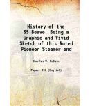 History of the SS.Beave. Being a Graphic and Vivid Sketch of this Noted Pioneer Steamer and 1894 [Hardcover]