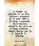 Le Haygh sa priode et sa fte discours prononc le 11 aot 1859  la vingt-cinquime distribution annuelle des prix au collge armnien S [Hardcover]