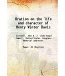 Oration on the life and character of Henry Winter Davis 1866 [Hardcover]