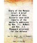 Story of the Menace trial A brief sketch of this historic case with reports of the masterly addresses by Hon. J. litres McNatt and Hon. J.I. Sh [Hardcover]