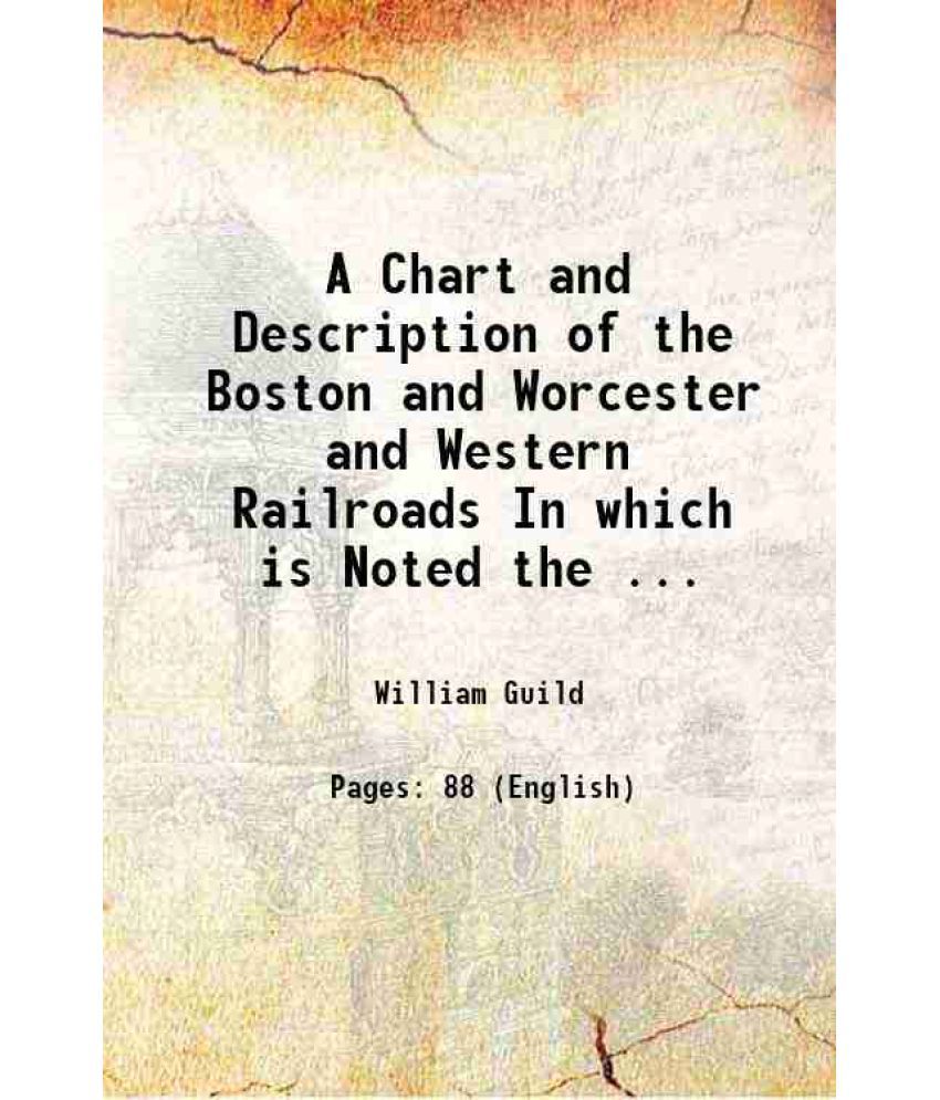     			A Chart and Description of the Boston and Worcester and Western Railroads In which is Noted the ... 1847 [Hardcover]