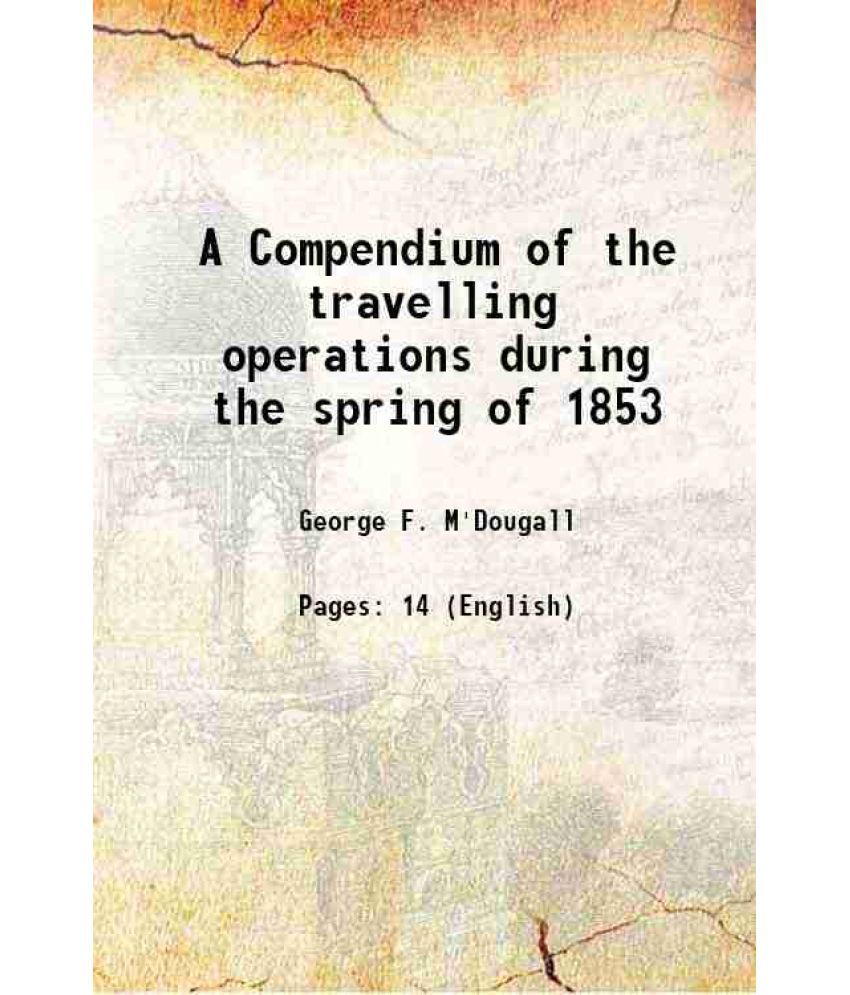     			A Compendium of the travelling operations during the spring of 1853 1853 [Hardcover]