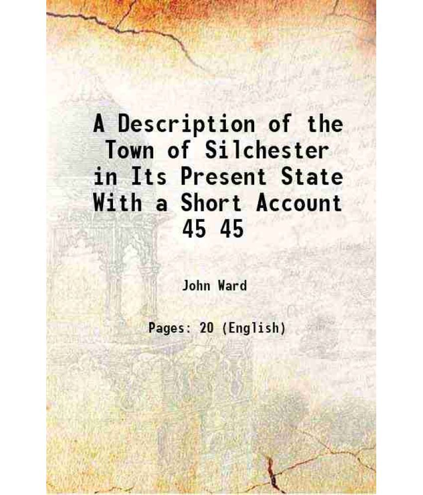     			A Description of the Town of Silchester in Its Present State With a Short Account Volume 45 1748 [Hardcover]