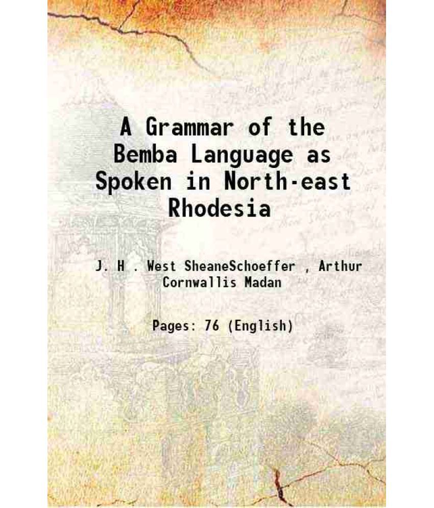     			A Grammar of the Bemba Language as Spoken in North-east Rhodesia 1907 [Hardcover]