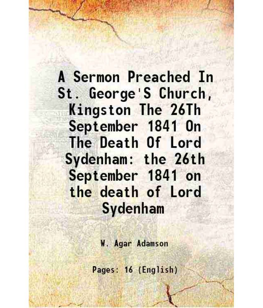     			A Sermon Preached In St. George'S Church, Kingston The 26Th September 1841 On The Death Of Lord Sydenham the 26th September 1841 on the de [Hardcover]