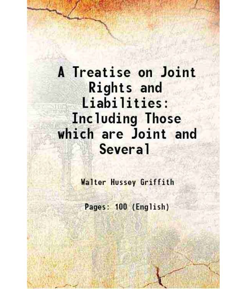     			A Treatise on Joint Rights and Liabilities Including Those which are Joint and Several 1897 [Hardcover]