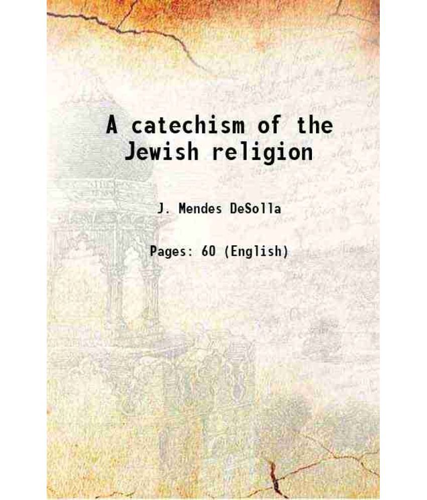     			A catechism of the Jewish religion 1871 [Hardcover]