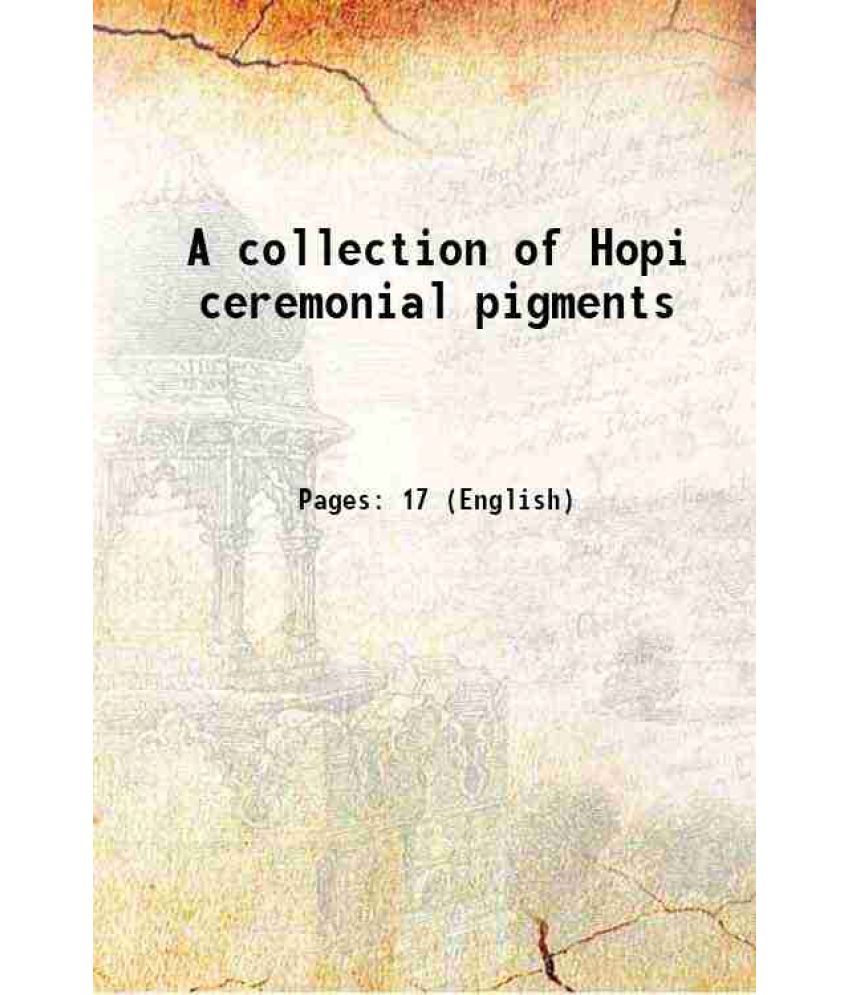     			A collection of Hopi ceremonial pigments 1902 [Hardcover]