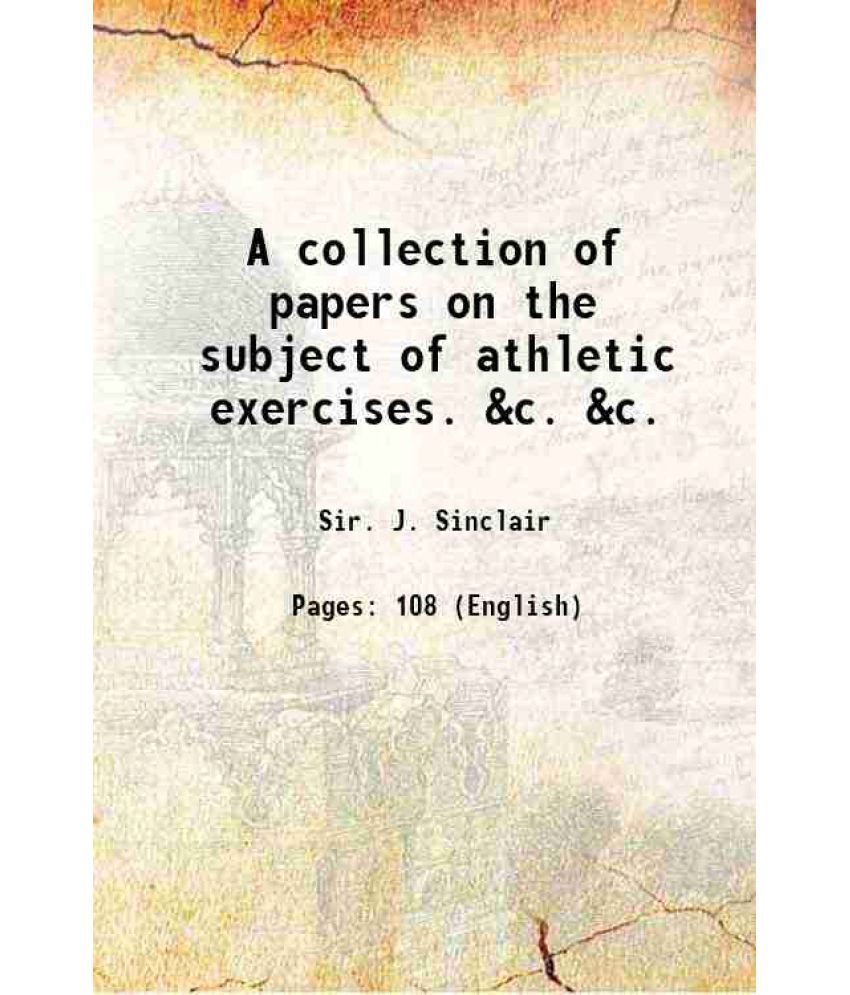     			A collection of papers on the subject of athletic exercises. &c. &c. 1806 [Hardcover]
