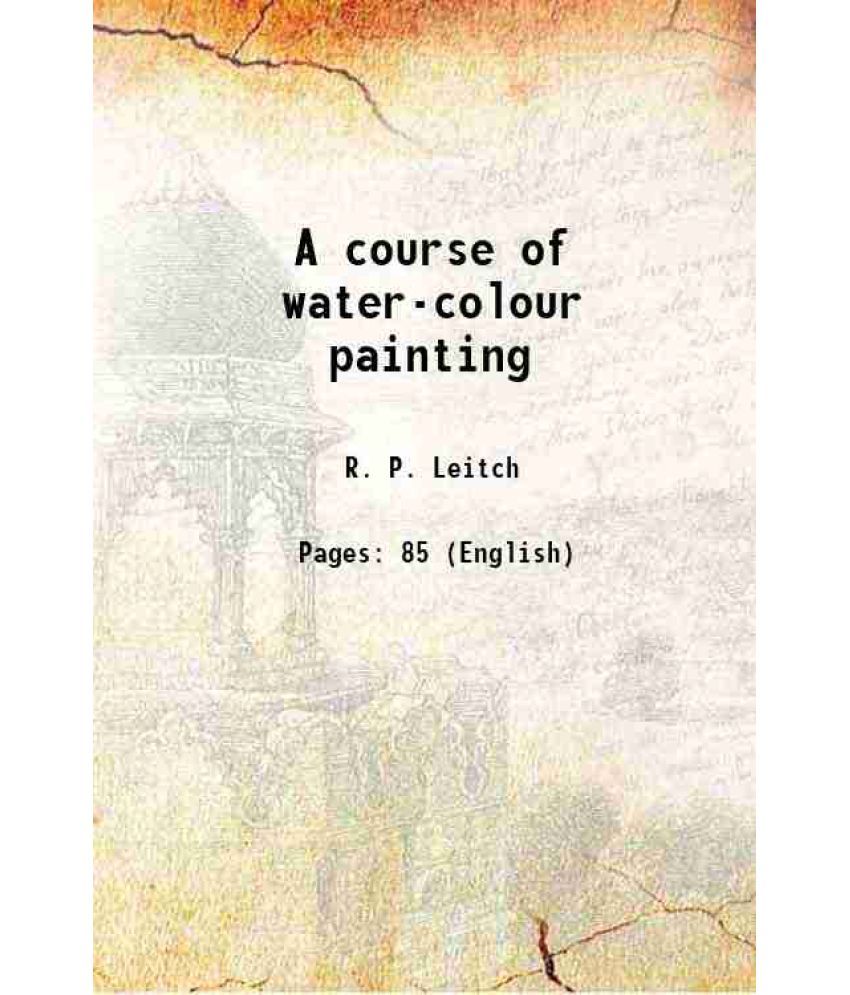     			A course of water-colour painting 1880 [Hardcover]